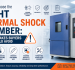 How to Choose the Right Thermal Shock Chamber: 10 Mistakes Buyers Should Avoid